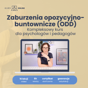 Zaburzenia opozycyjno-buntownicze (ODD). Kompleksowy kurs dla psychologów i pedagogów