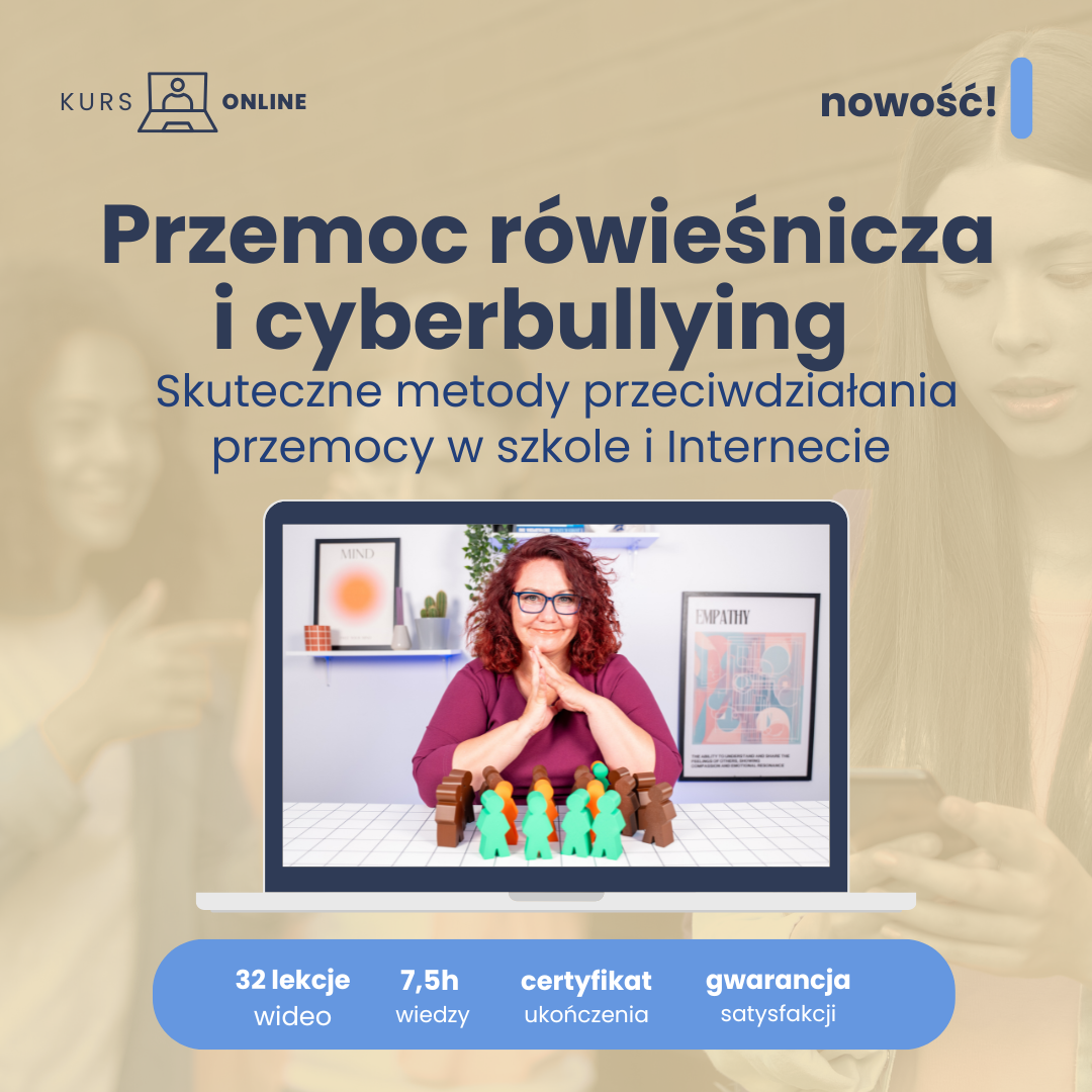 Przemoc rówieśnicza i cyberbullying – skuteczne metody przeciwdziałania przemocy w szkole i Internecie - oferta
